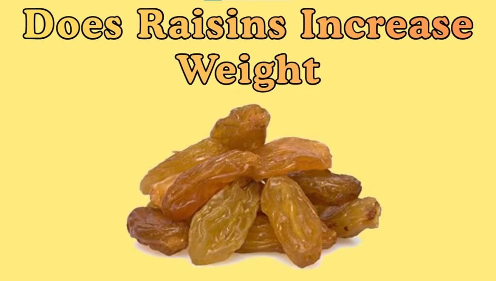 Does Raisins Increase Weight